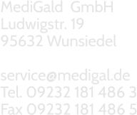 MediGald  GmbH Ludwigstr. 19 95632 Wunsiedel  service@medigal.de Tel. 09232 181 486 3 Fax 09232 181 486 5